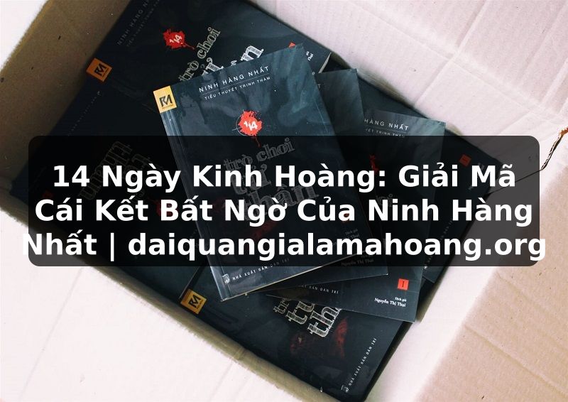 14 Ngày Kinh Hoàng: Giải Mã Cái Kết Bất Ngờ Của Ninh Hàng Nhất | daiquangialamahoang.org