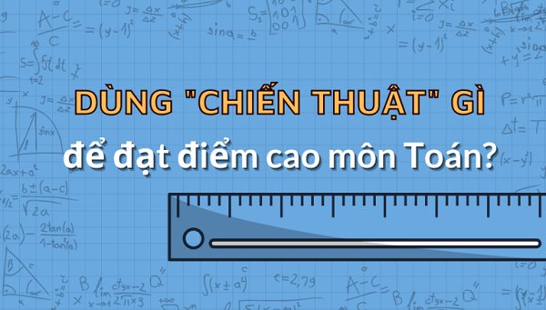 chien-thuat-lam-bai-thi-toan-2025-bat-mi-bi-quyet-dat-diem-cao-daiquangialamahoang-org-41-1