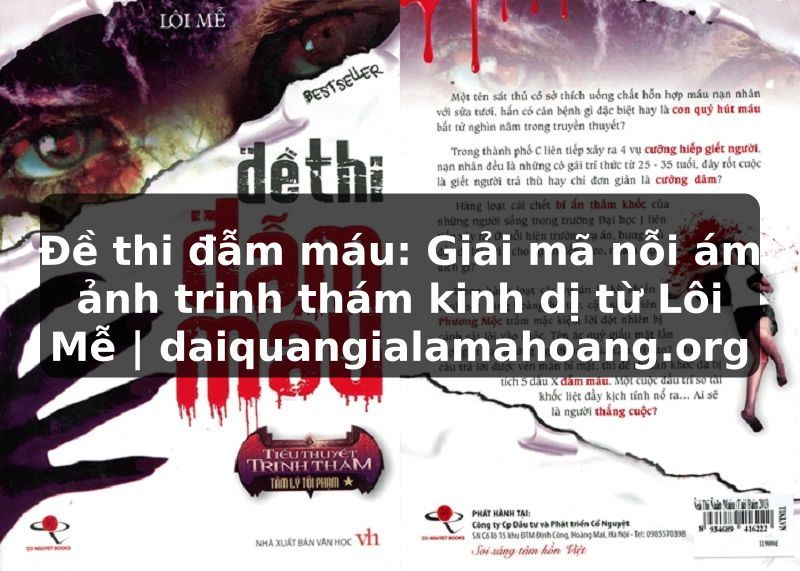 Đề thi đẫm máu: Giải mã nỗi ám ảnh trinh thám kinh dị từ Lôi Mễ | daiquangialamahoang.org