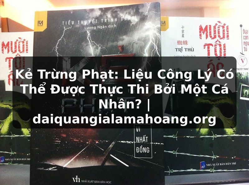 Kẻ Trừng Phạt: Liệu Công Lý Có Thể Được Thực Thi Bởi Một Cá Nhân? | daiquangialamahoang.org