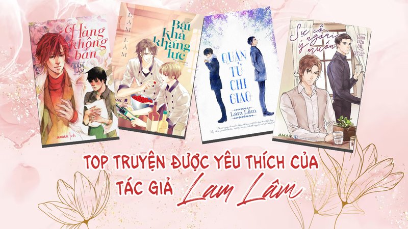 kham-pha-top-truyen-duoc-yeu-thich-cua-lam-lam-goc-nhin-cua-nguoi-moi-daiquangialamahoang-org-25-1