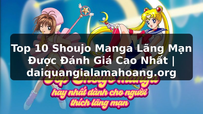 Top 10 Shoujo Manga Lãng Mạn Được Đánh Giá Cao Nhất | daiquangialamahoang.org