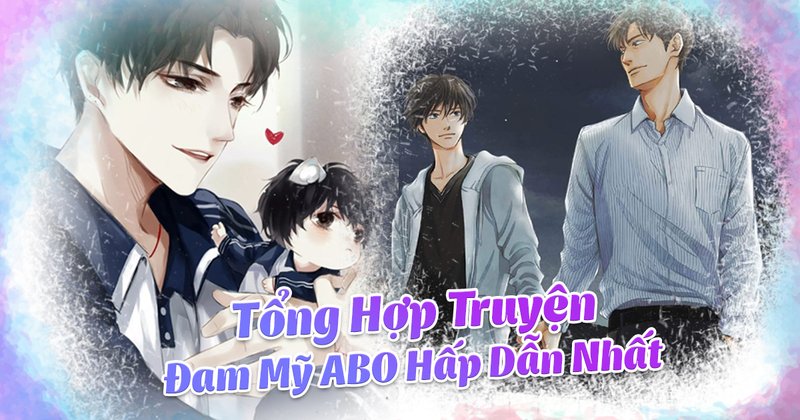 top-10-truyen-dam-my-abo-hap-dan-nhat-danh-gia-chi-tiet-da-dang-daiquangialamahoang-org-25-1