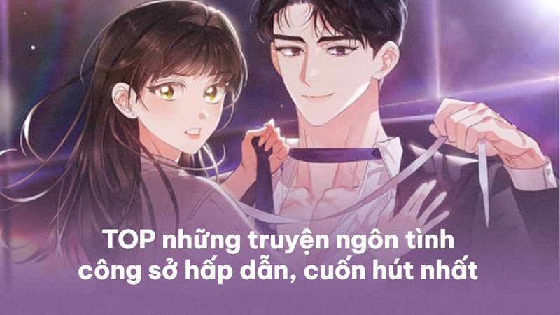 top-10-truyen-ngon-tinh-cong-so-hap-dan-nhat-moi-thoi-dai-doc-ngay-daiquangialamahoang-org-25-1