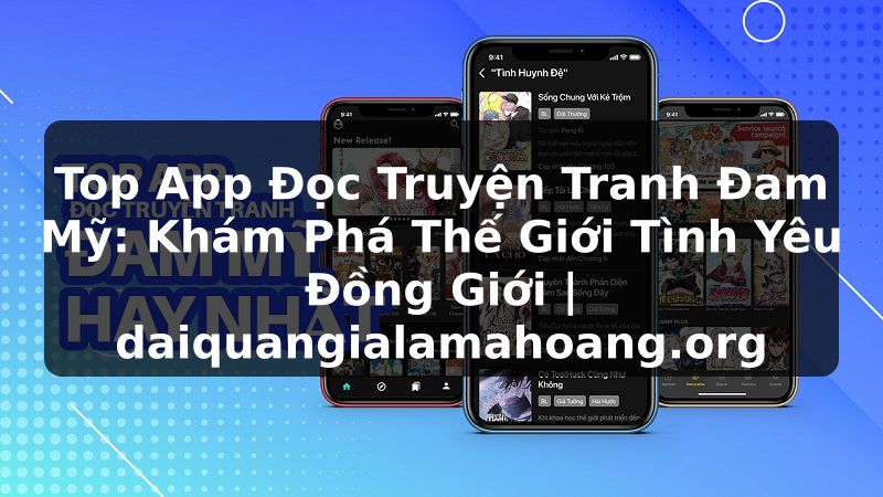 Top App Đọc Truyện Tranh Đam Mỹ: Khám Phá Thế Giới Tình Yêu Đồng Giới | daiquangialamahoang.org