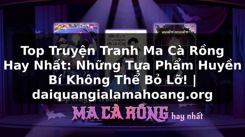Top Truyện Tranh Ma Cà Rồng Hay Nhất: Những Tựa Phẩm Huyền Bí Không Thể Bỏ Lỡ! | daiquangialamahoang.org