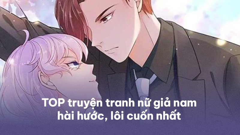 top-truyen-tranh-nu-cai-trang-nam-hay-nhat-bi-mat-nao-khien-fan-me-man-daiquangialamahoang-org-7-1