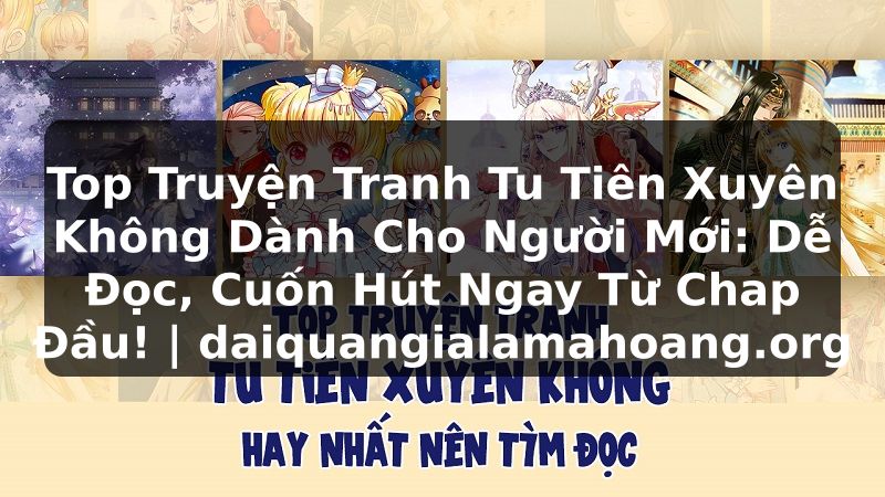 Top Truyện Tranh Tu Tiên Xuyên Không Dành Cho Người Mới: Dễ Đọc, Cuốn Hút Ngay Từ Chap Đầu! | daiquangialamahoang.org