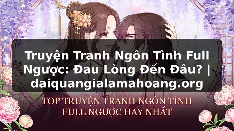Truyện Tranh Ngôn Tình Full Ngược: Đau Lòng Đến Đâu? | daiquangialamahoang.org